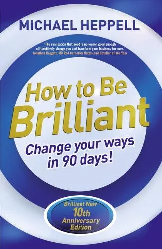 How to Be Brilliant: Change Your Ways in 90 days